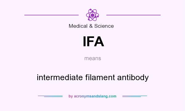 What does IFA mean? It stands for intermediate filament antibody