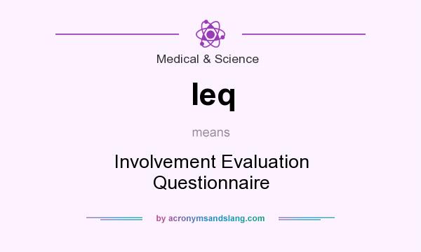 What does Ieq mean? It stands for Involvement Evaluation Questionnaire