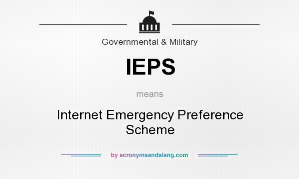 What does IEPS mean? It stands for Internet Emergency Preference Scheme