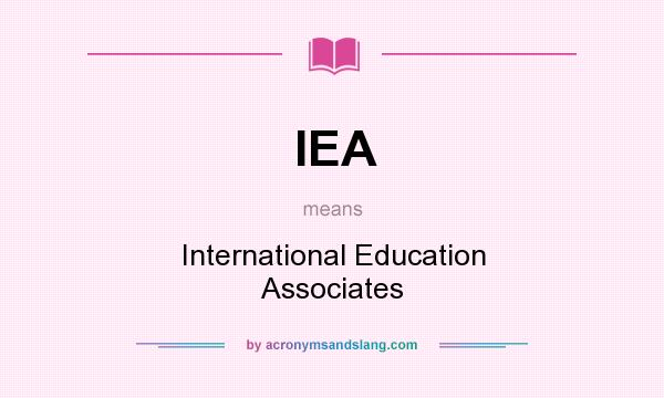 What does IEA mean? It stands for International Education Associates