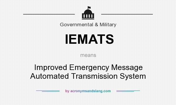What does IEMATS mean? It stands for Improved Emergency Message Automated Transmission System