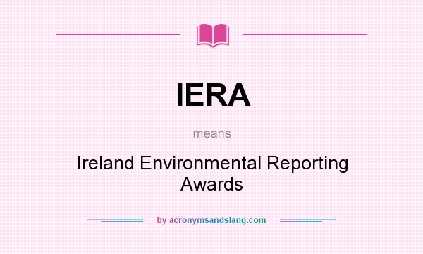 What does IERA mean? It stands for Ireland Environmental Reporting Awards