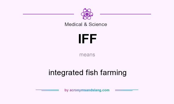 What does IFF mean? It stands for integrated fish farming