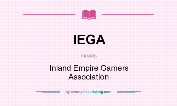 What does IEGA mean? It stands for Inland Empire Gamers Association