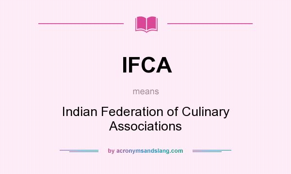 What does IFCA mean? It stands for Indian Federation of Culinary Associations
