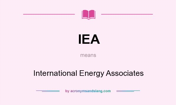 What does IEA mean? It stands for International Energy Associates