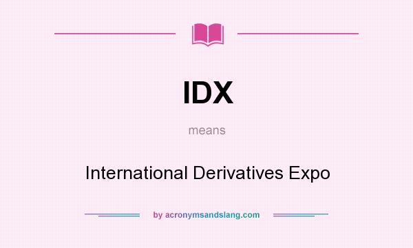 What does IDX mean? It stands for International Derivatives Expo
