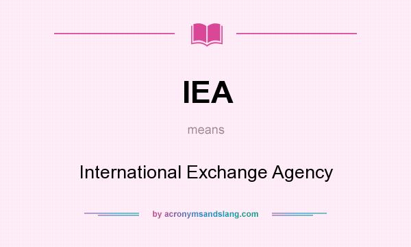 What does IEA mean? It stands for International Exchange Agency