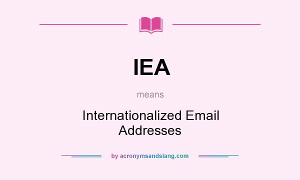 What does IEA mean? It stands for Internationalized Email Addresses