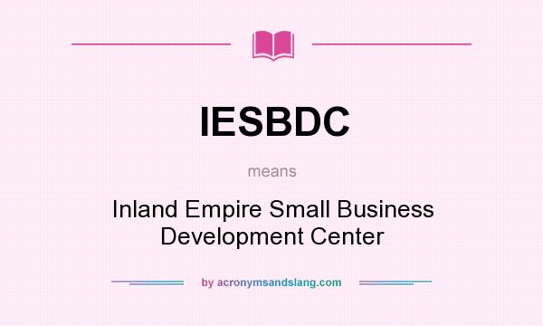 What does IESBDC mean? It stands for Inland Empire Small Business Development Center