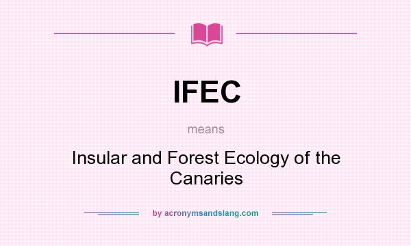 What does IFEC mean? It stands for Insular and Forest Ecology of the Canaries