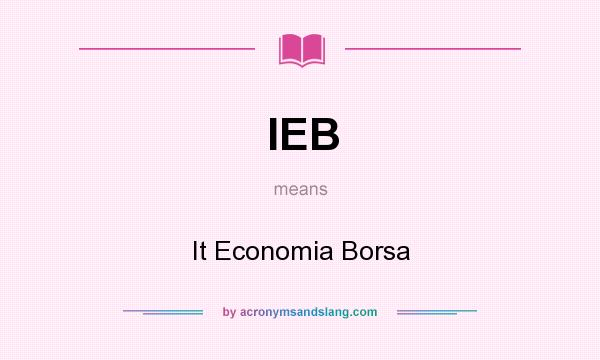 What does IEB mean? It stands for It Economia Borsa