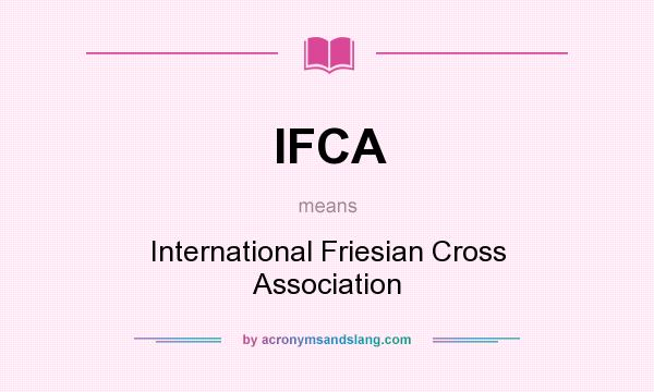 What does IFCA mean? It stands for International Friesian Cross Association
