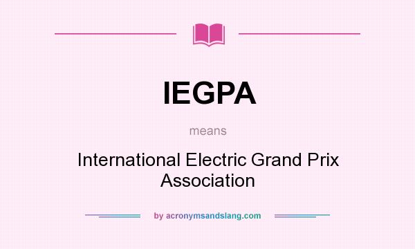 What does IEGPA mean? It stands for International Electric Grand Prix Association