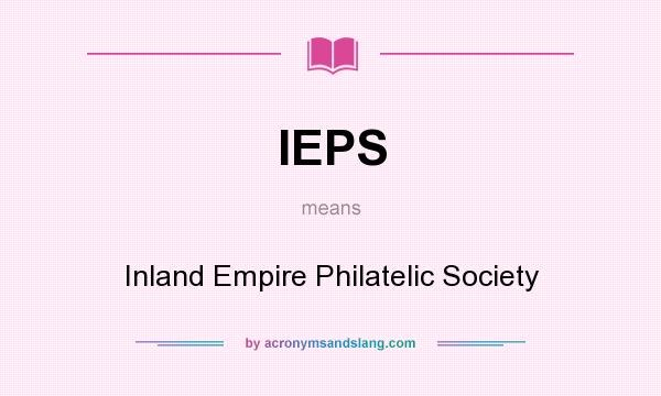 What does IEPS mean? It stands for Inland Empire Philatelic Society