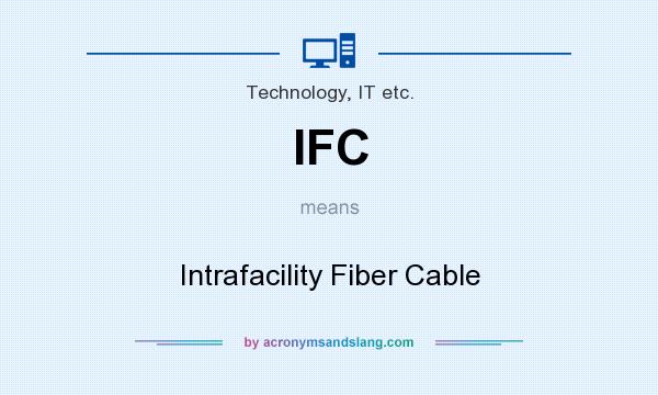 What does IFC mean? It stands for Intrafacility Fiber Cable