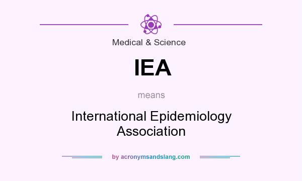 What does IEA mean? It stands for International Epidemiology Association