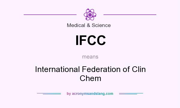 What does IFCC mean? It stands for International Federation of Clin Chem