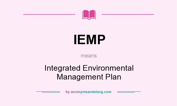 What does IEMP mean? It stands for Integrated Environmental Management Plan