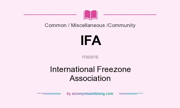 What does IFA mean? It stands for International Freezone Association