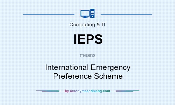 What does IEPS mean? It stands for International Emergency Preference Scheme