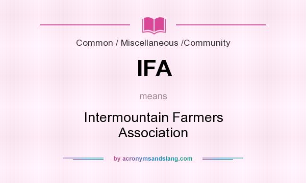 What does IFA mean? It stands for Intermountain Farmers Association