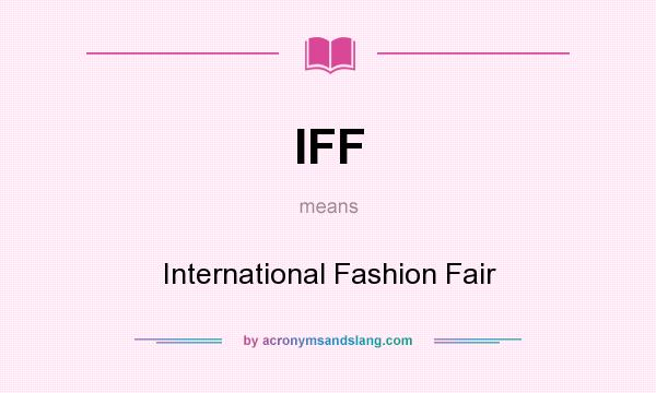 What does IFF mean? It stands for International Fashion Fair