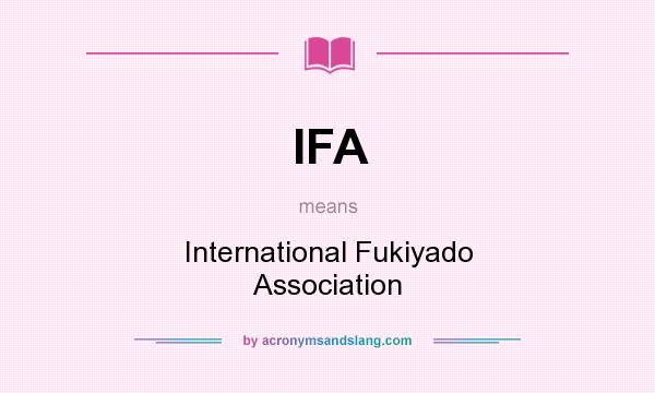 What does IFA mean? It stands for International Fukiyado Association