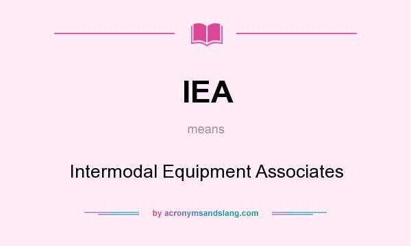 What does IEA mean? It stands for Intermodal Equipment Associates