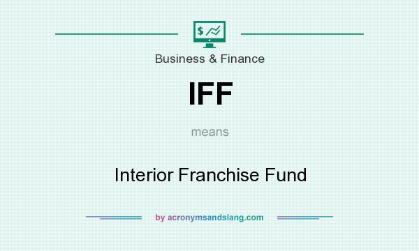 What does IFF mean? It stands for Interior Franchise Fund