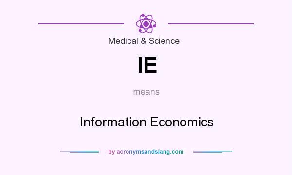 What does IE mean? It stands for Information Economics