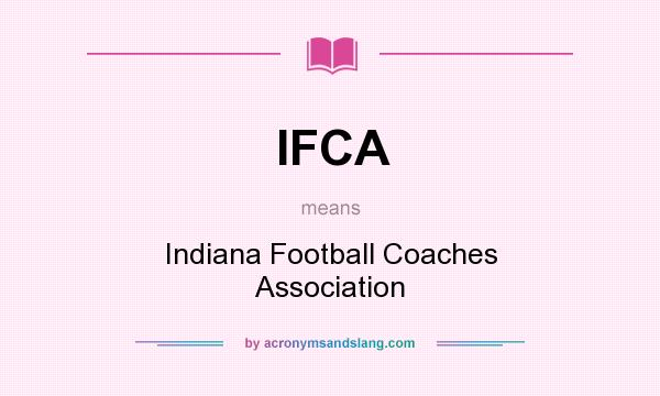 What does IFCA mean? It stands for Indiana Football Coaches Association
