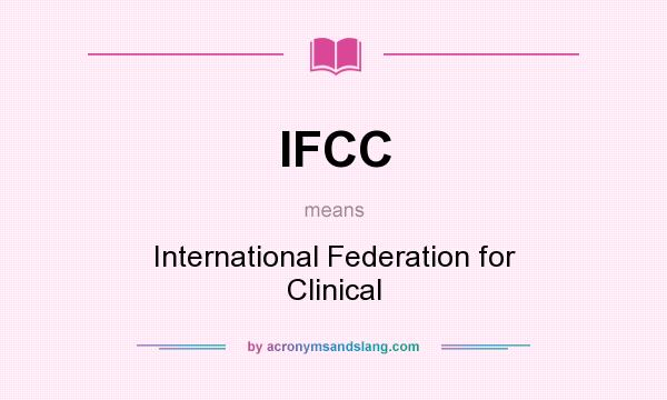 What does IFCC mean? It stands for International Federation for Clinical