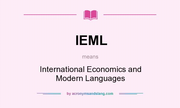 What does IEML mean? It stands for International Economics and Modern Languages