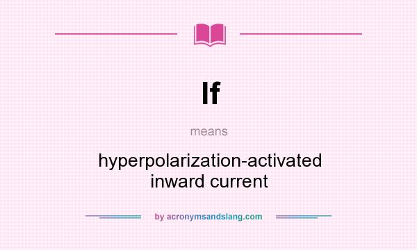 What does If mean? It stands for hyperpolarization-activated inward current