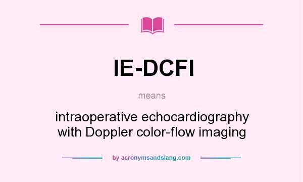 What does IE-DCFI mean? It stands for intraoperative echocardiography with Doppler color-flow imaging