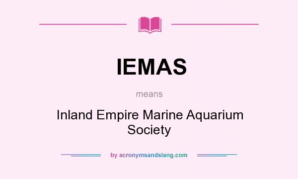 What does IEMAS mean? It stands for Inland Empire Marine Aquarium Society