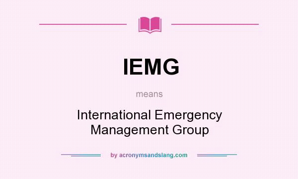 What does IEMG mean? It stands for International Emergency Management Group
