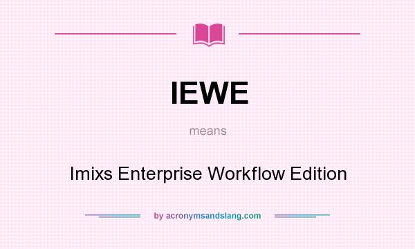 What does IEWE mean? It stands for Imixs Enterprise Workflow Edition