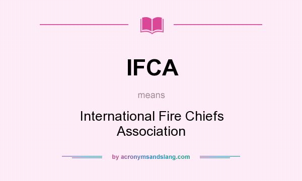 What does IFCA mean? It stands for International Fire Chiefs Association