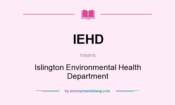 What does IEHD mean? It stands for Islington Environmental Health Department