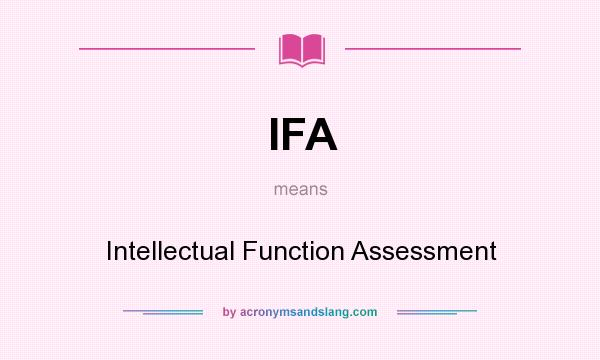 What does IFA mean? It stands for Intellectual Function Assessment