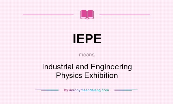 What does IEPE mean? It stands for Industrial and Engineering Physics Exhibition