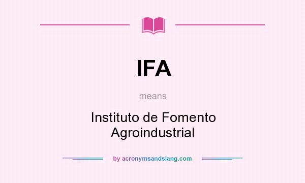 What does IFA mean? It stands for Instituto de Fomento Agroindustrial