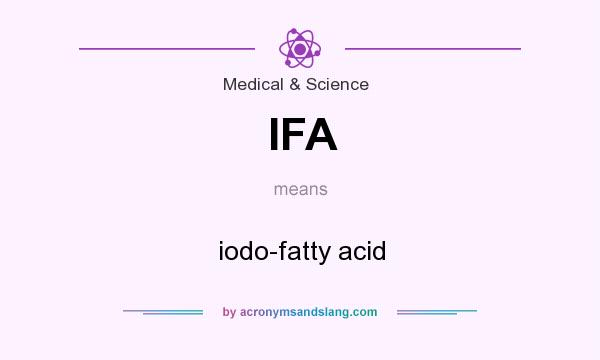 What does IFA mean? It stands for iodo-fatty acid