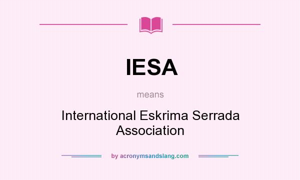What does IESA mean? It stands for International Eskrima Serrada Association