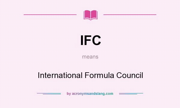 What does IFC mean? It stands for International Formula Council