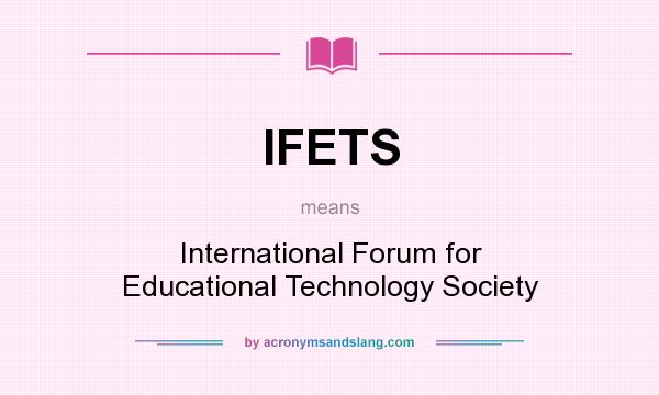 What does IFETS mean? It stands for International Forum for Educational Technology Society