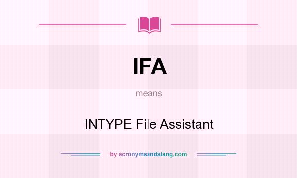 What does IFA mean? It stands for INTYPE File Assistant