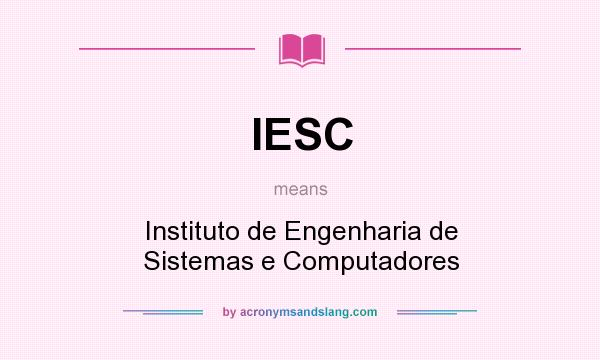 What does IESC mean? It stands for Instituto de Engenharia de Sistemas e Computadores